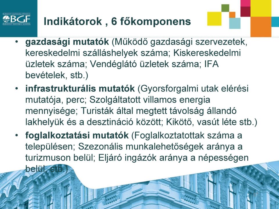 ) infrastrukturális mutatók (Gyorsforgalmi utak elérési mutatója, perc; Szolgáltatott villamos energia mennyisége; Turisták által megtett