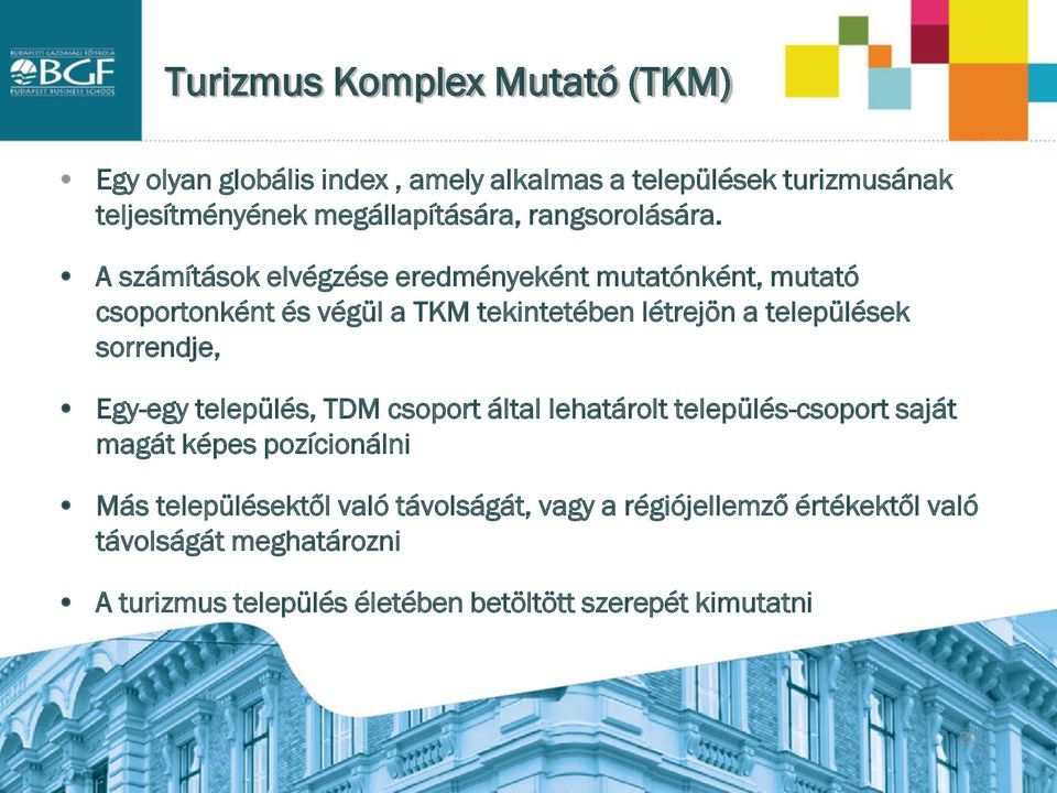 A számítások elvégzése eredményeként mutatónként, mutató csoportonként és végül a TKM tekintetében létrejön a települések sorrendje,