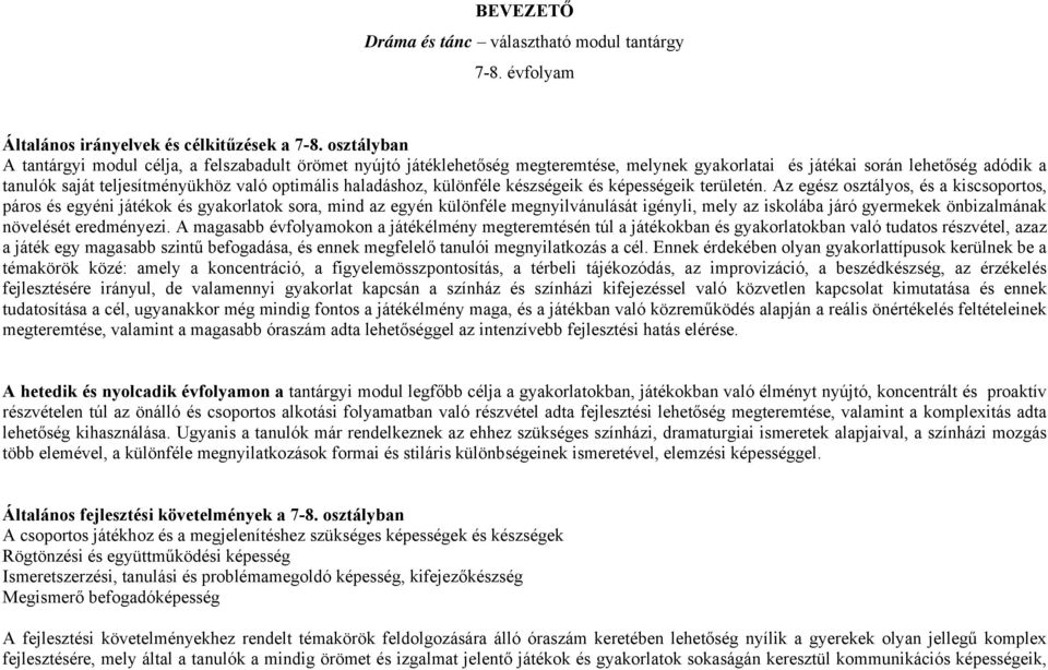 haladáshoz, különféle készségeik és képességeik területén.