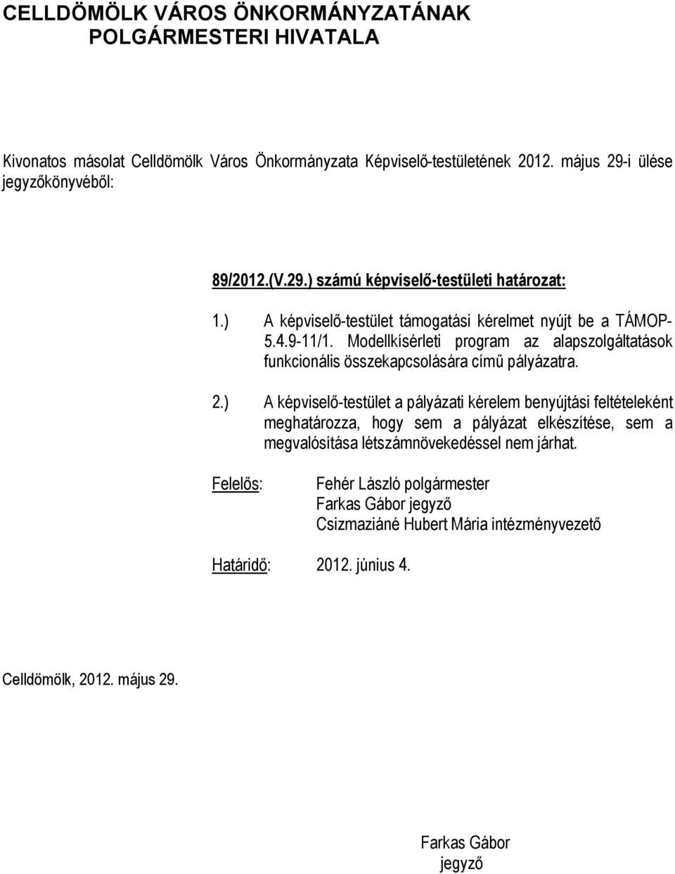 Modellkísérleti program az alapszolgáltatások funkcionális összekapcsolására című pályázatra. 2.