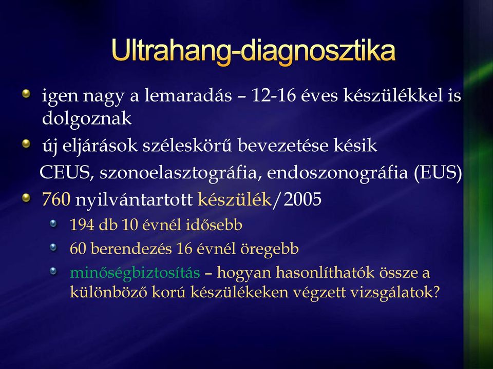 nyilvántartott készülék/2005 194 db 10 évnél idősebb 60 berendezés 16 évnél