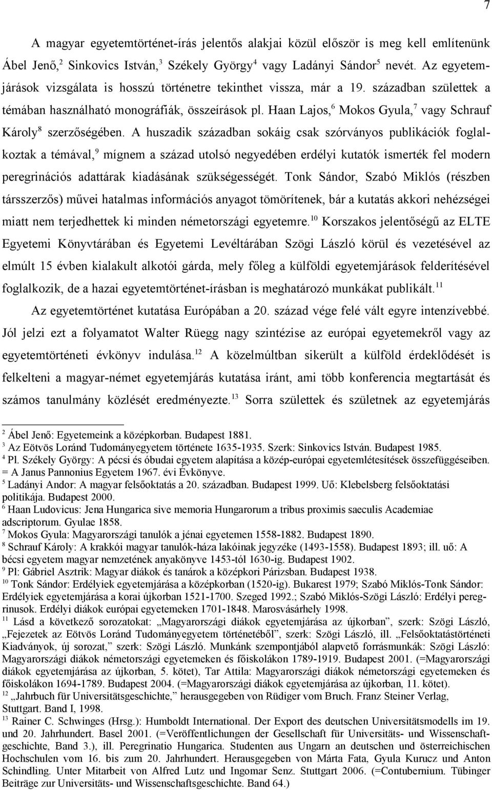 Haan Lajos, 6 Mokos Gyula, 7 vagy Schrauf Károly 8 szerzőségében.