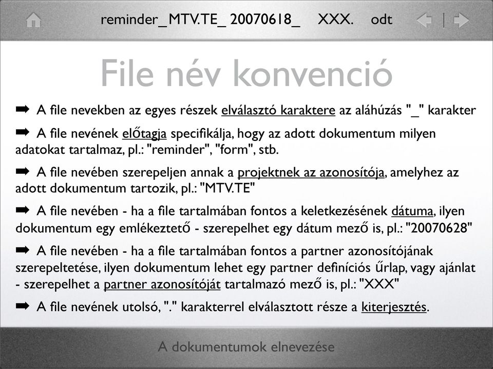 : "reminder", "form", stb. A file nevében szerepeljen annak a projektnek az azonosítója, amelyhez az adott dokumentum tartozik, pl.: "MTV.