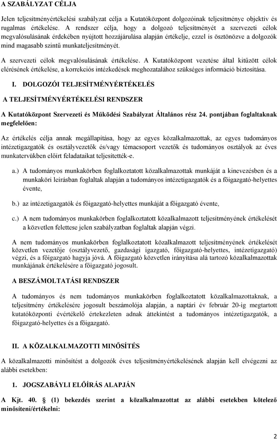 munkateljesítményét. A szervezeti célok megvalósulásának értékelése.