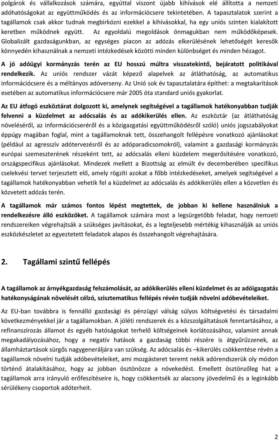 Az egyoldalú megoldások önmagukban nem működőképesek.