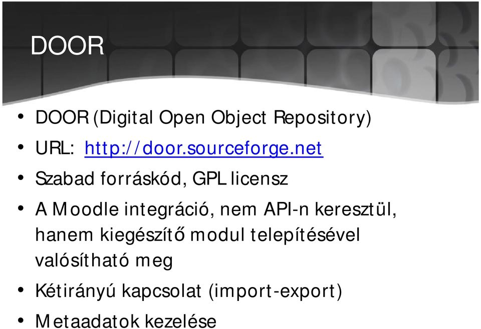 net Szabad forráskód, GPL licensz A Moodle integráció, nem