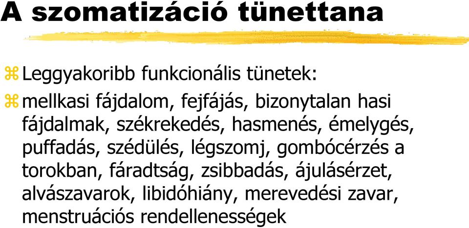 puffadás, szédülés, légszomj, gombócérzés a torokban, fáradtság, zsibbadás,