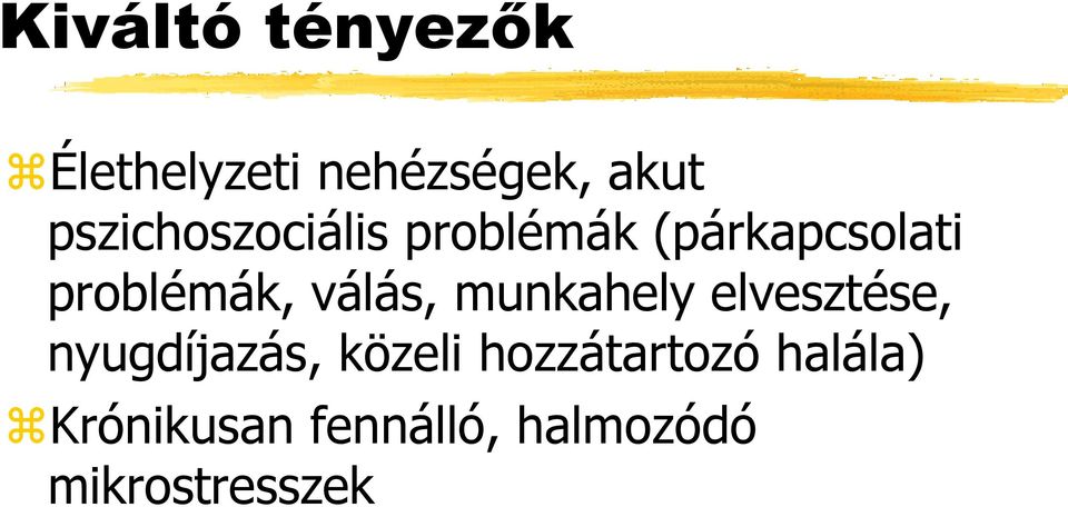 válás, munkahely elvesztése, nyugdíjazás, közeli