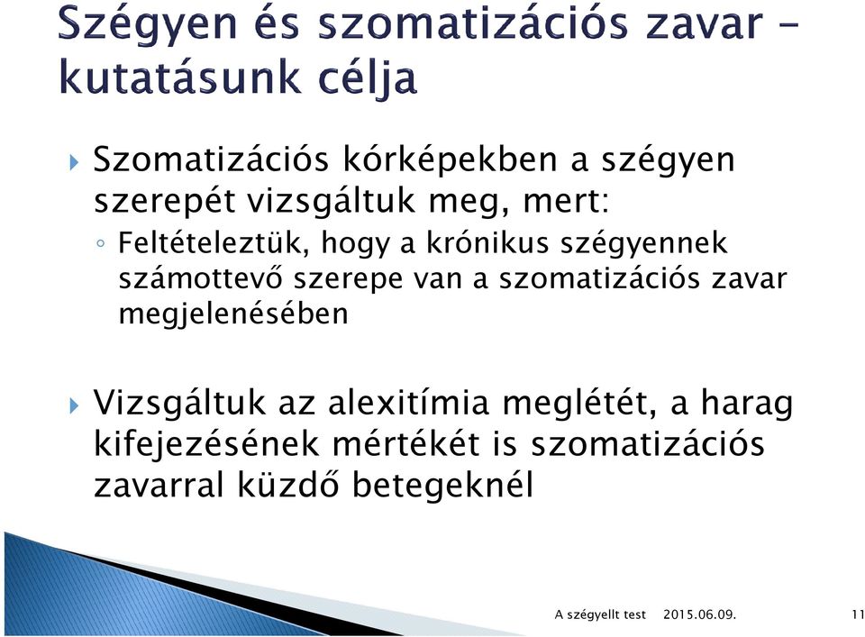 szomatizációs zavar megjelenésében Vizsgáltuk az alexitímia meglétét,