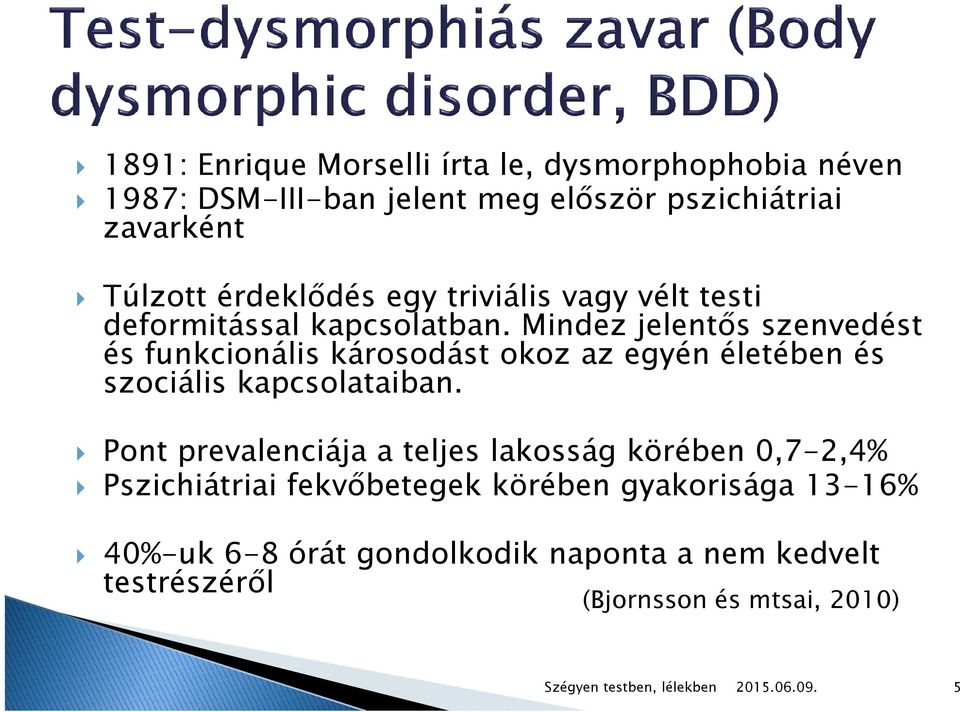 Mindez jelentős szenvedést és funkcionális károsodást okoz az egyén életében és szociális kapcsolataiban.