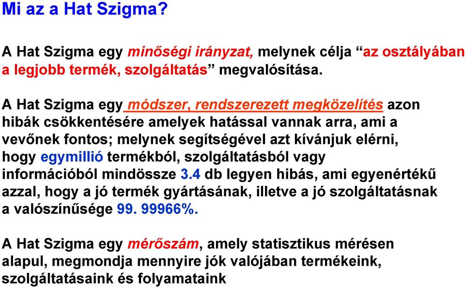 kívánjuk elérni, hogy egymillió termékból, szolgáltatásból vagy információból mindössze 3.