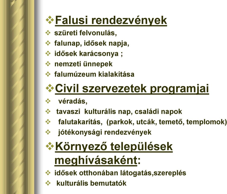 nap, családi napok falutakarítás, (parkok, utcák, temető, templomok) jótékonysági