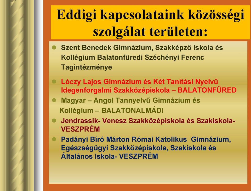 Szakközépiskola BALATONFÜRED Magyar Angol Tannyelvű Gimnázium és Kollégium BALATONALMÁDI Jendrassik- Venesz