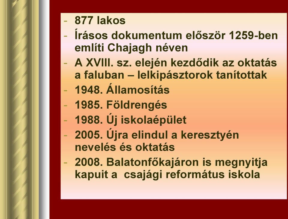 Államosítás - 1985. Földrengés - 1988. Új iskolaépület - 2005.