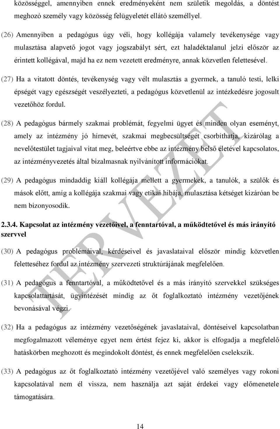 nem vezetett eredményre, annak közvetlen felettesével.