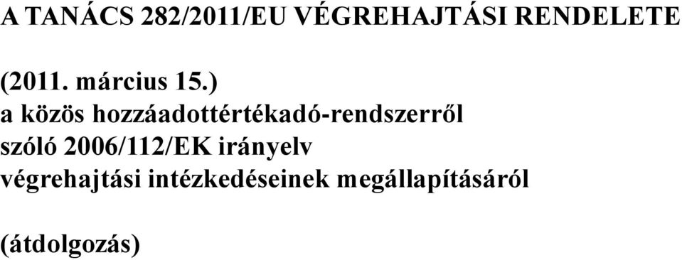 ) a közös hozzáadottértékadó-rendszerről szóló