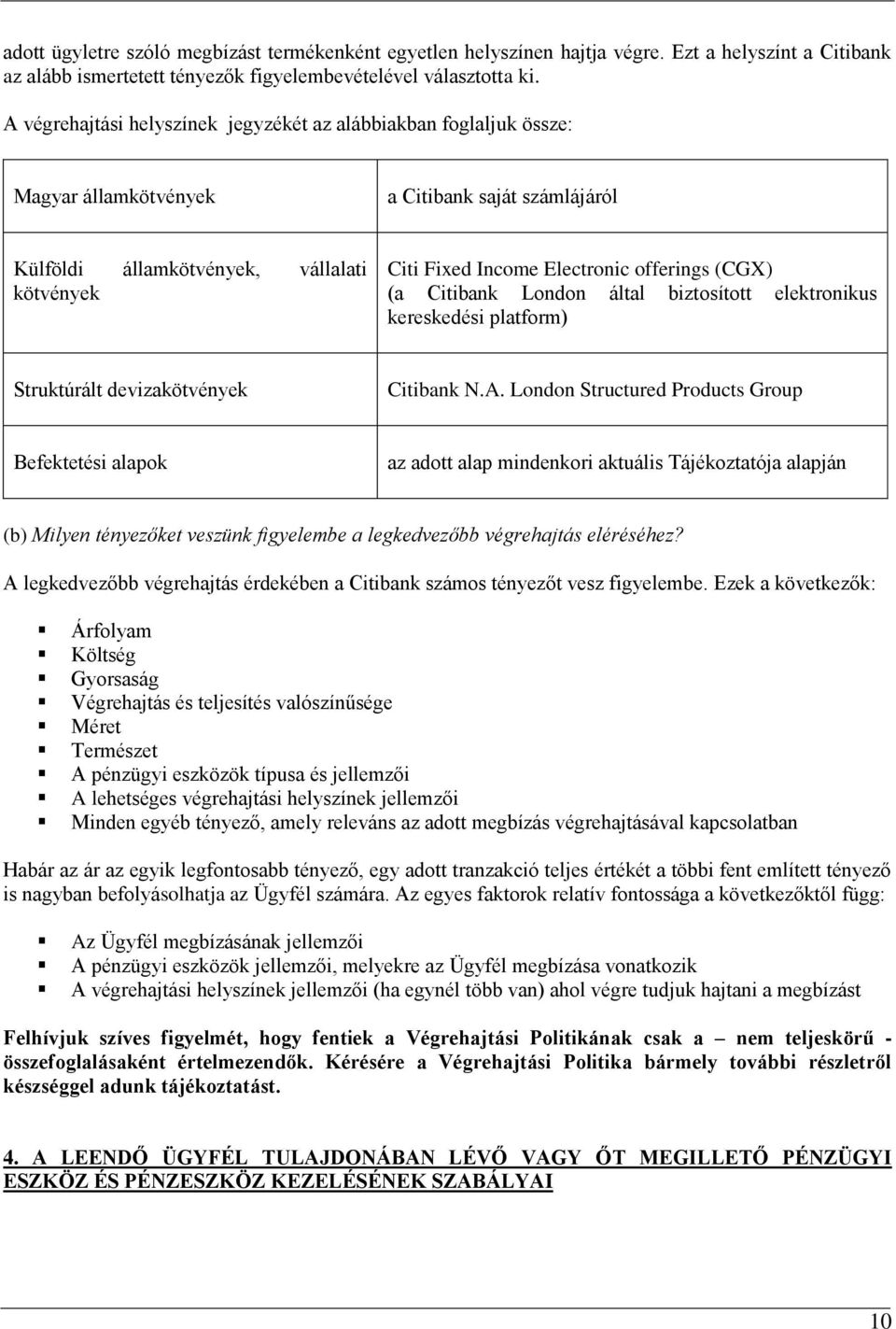 offerings (CGX) (a Citibank London által biztosított elektronikus kereskedési platform) Struktúrált devizakötvények Citibank N.A.