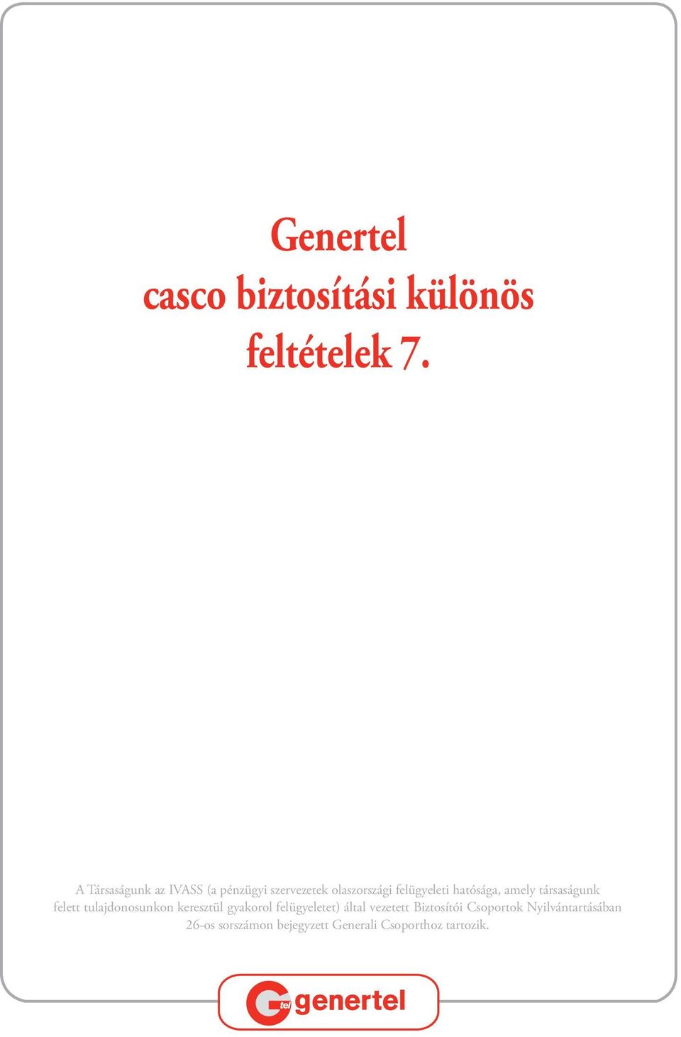 hatósága, amely társaságunk felett tulajdonosunkon keresztül gyakorol