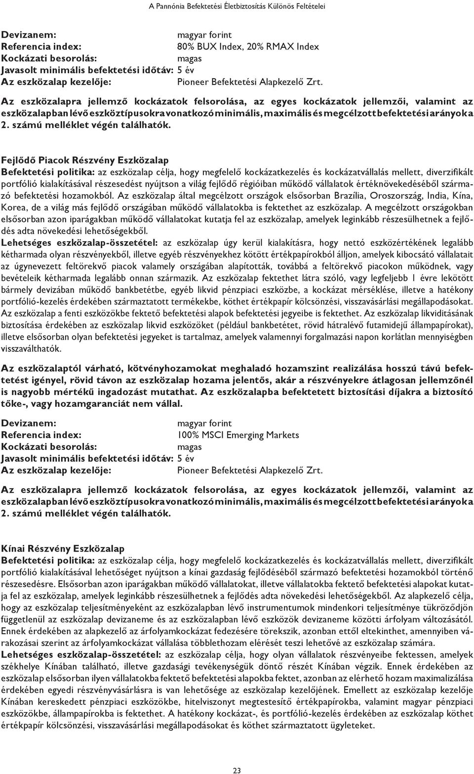 2. számú melléklet végén találhatók.