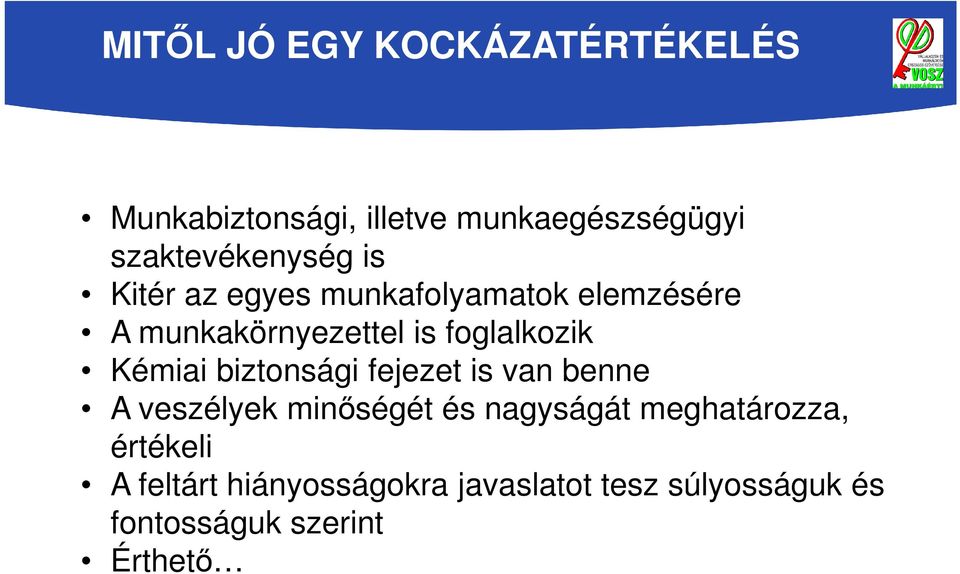 foglalkozik Kémiai biztonsági fejezet is van benne A veszélyek minőségét és nagyságát