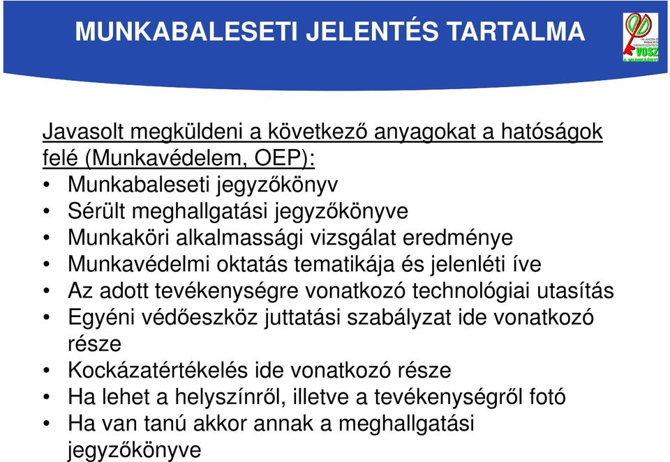 jelenléti íve Az adott tevékenységre vonatkozó technológiai utasítás Egyéni védőeszköz juttatási szabályzat ide vonatkozó része