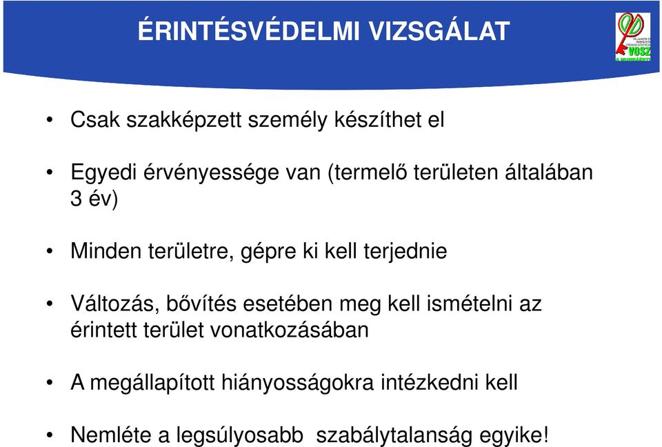 Változás, bővítés esetében meg kell ismételni az érintett terület vonatkozásában A