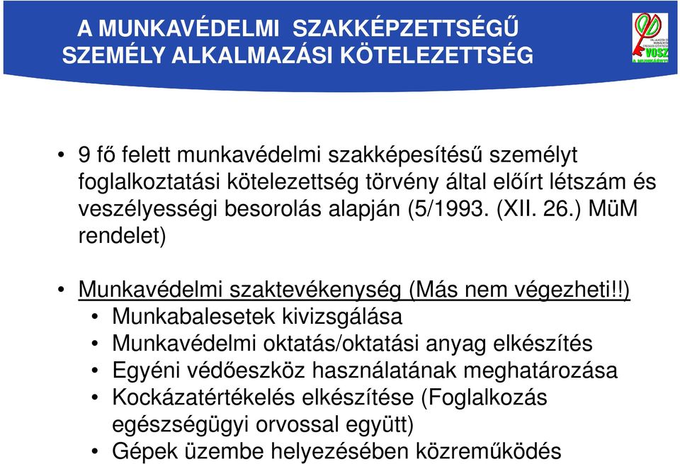 ) MüM rendelet) Munkavédelmi szaktevékenység (Más nem végezheti!