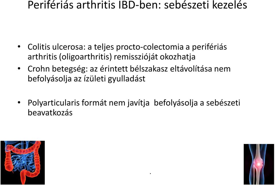 gyulladást Polyarticularis formát nem javítja befolyásolja a sebészeti beavatkozás Norton KI, Eichenfield AH, Rosh JR,