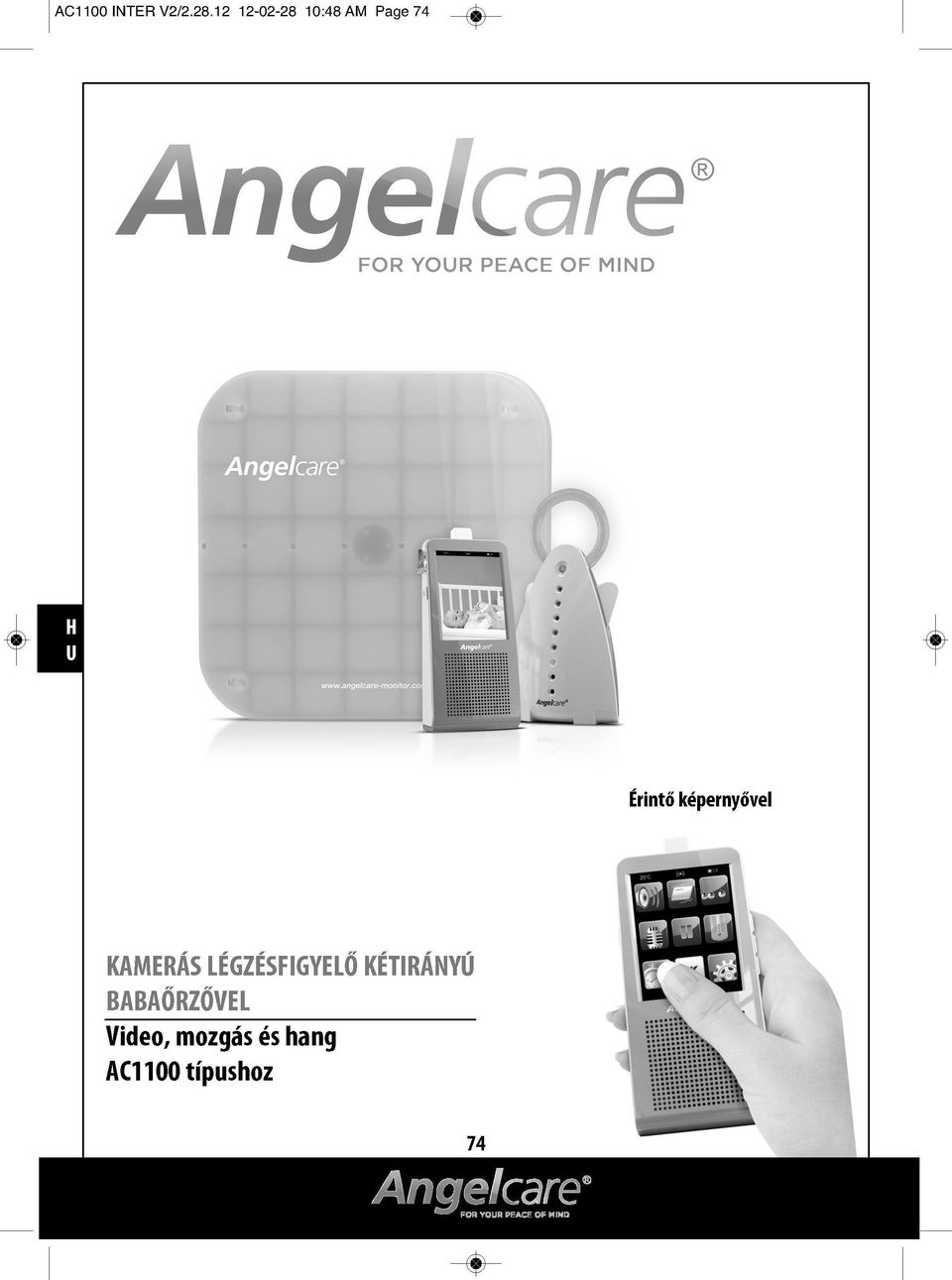 Angelcare. Angelcare. KAMERÁS LÉGZÉSFIGYELŐ KÉTIRÁNYÚ BABAŐRZŐVEL Video,  mozgás és hang AC1100 típushoz H U. Érintő képernyővel - PDF Free Download