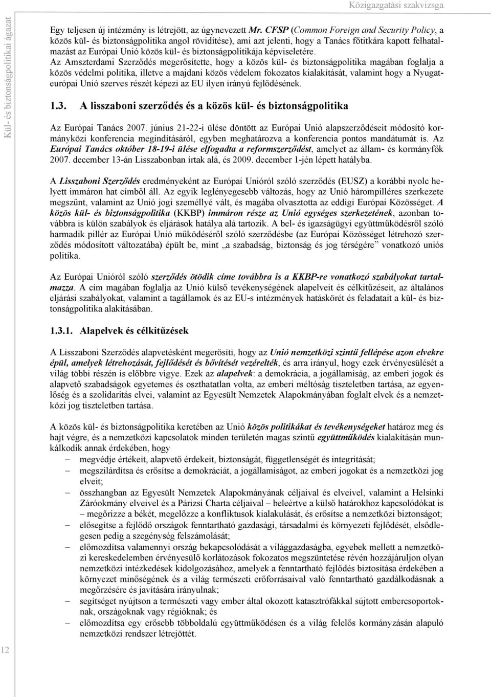 biztonságpolitikája képviseletére.