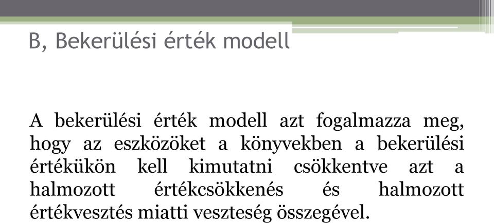 bekerülési értékükön kell kimutatni csökkentve azt a
