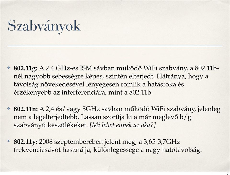 11b. 802.11n: A 2,4 és/vagy 5GHz sávban működő WiFi szabvány, jelenleg nem a legelterjedtebb.