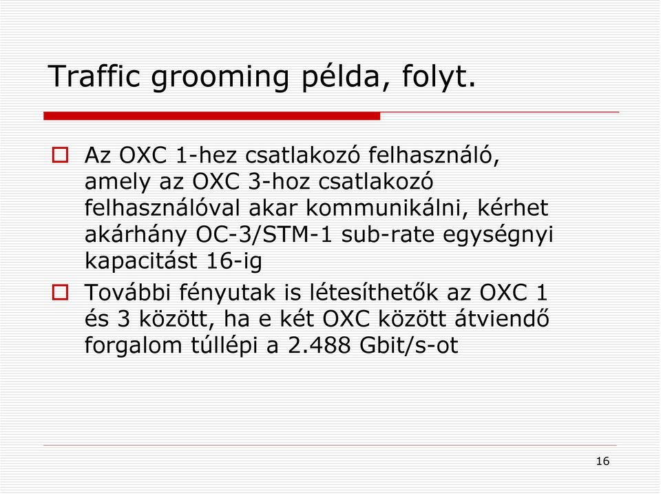 felhasználóval akar kommunikálni, kérhet akárhány OC-3/STM-1 sub-rate