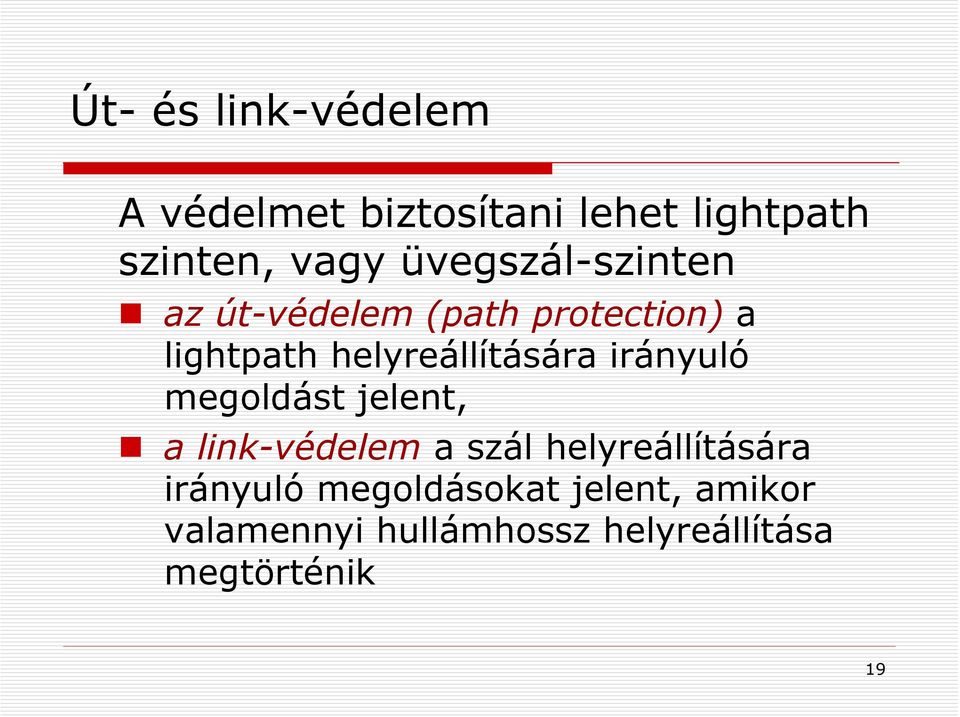 helyreállítására irányuló megoldást jelent, a link-védelem a szál