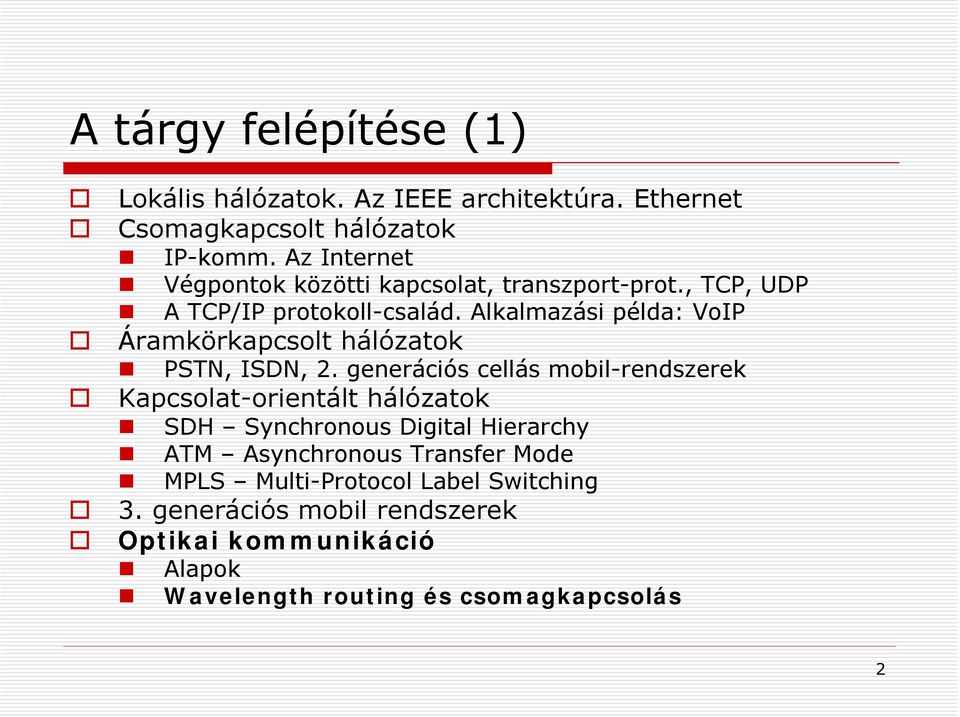 Alkalmazási példa: VoIP Áramkörkapcsolt hálózatok PSTN, ISDN, 2.