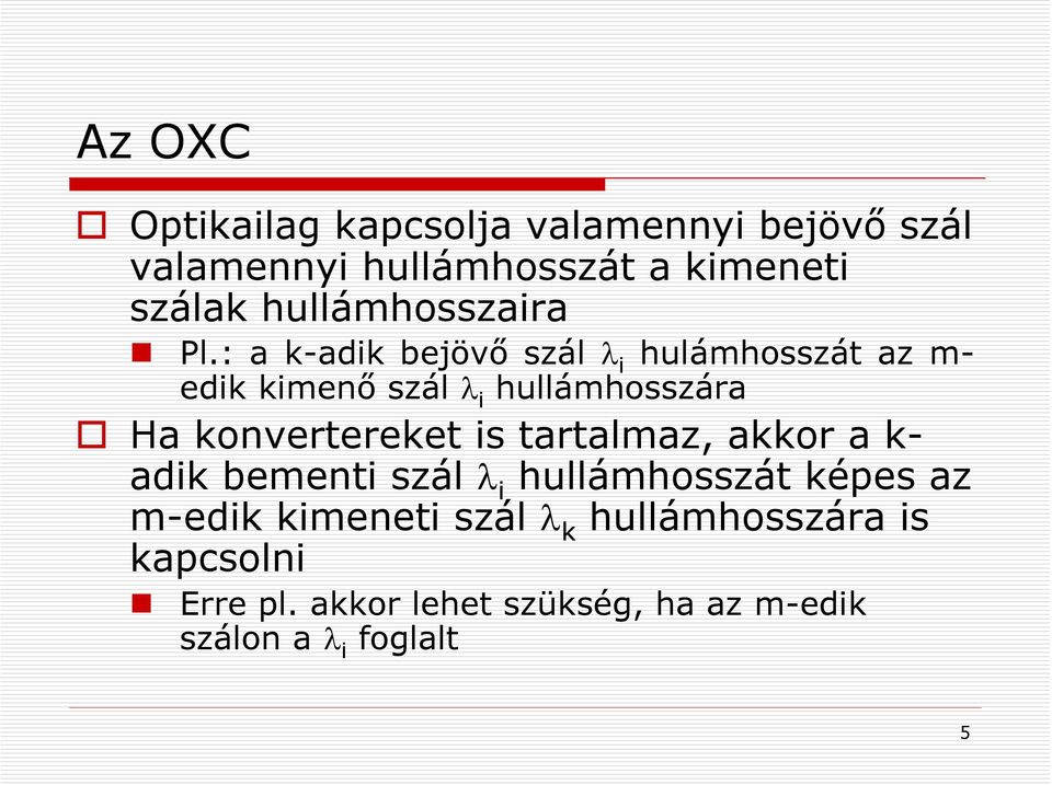 : a k-adik bejövő szál λ i hulámhosszát az m- edik kimenő szál λ i hullámhosszára Ha konvertereket