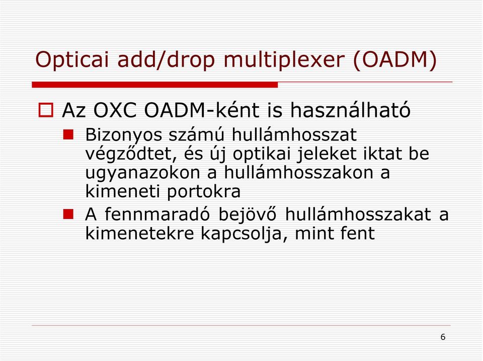 jeleket iktat be ugyanazokon a hullámhosszakon a kimeneti