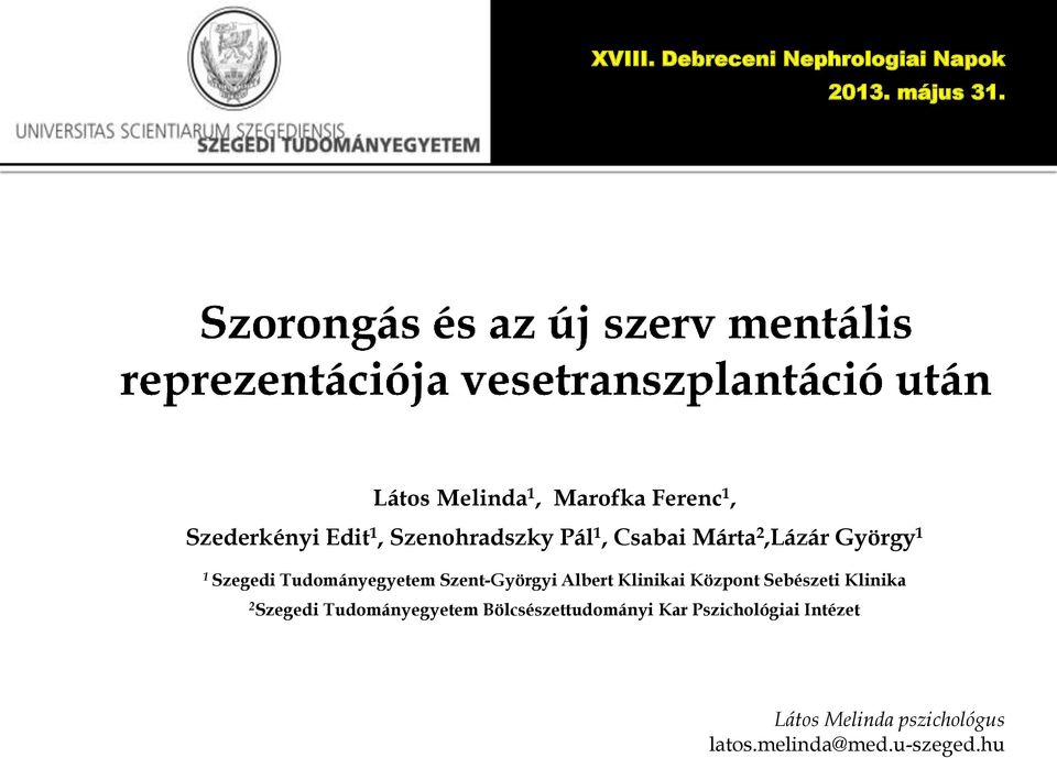 2,Lázár György 1 1 Szegedi Tudományegyetem Szent-Györgyi Albert Klinikai Központ Sebészeti