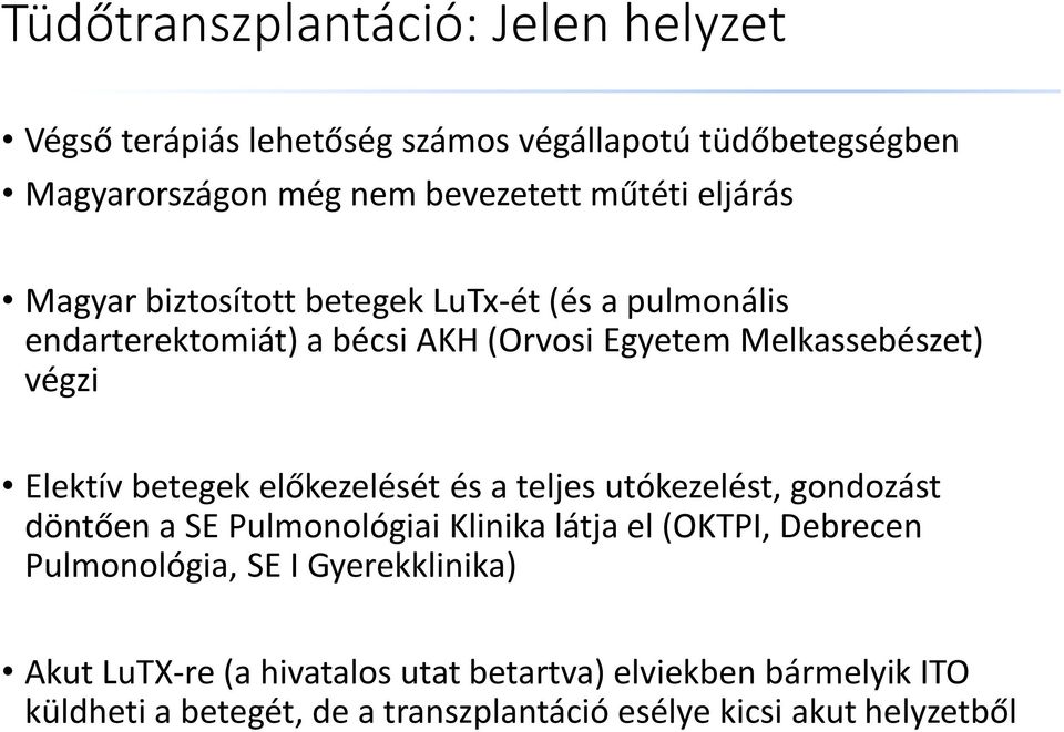 betegek előkezelését és a teljes utókezelést, gondozást döntően a SE Pulmonológiai Klinika látja el (OKTPI, Debrecen Pulmonológia, SE I