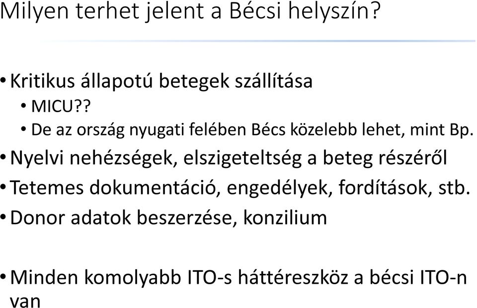 Nyelvi nehézségek, elszigeteltség a beteg részéről Tetemes dokumentáció,