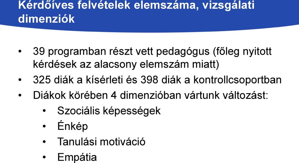 diák a kísérleti és 398 diák a kontrollcsoportban Diákok körében 4