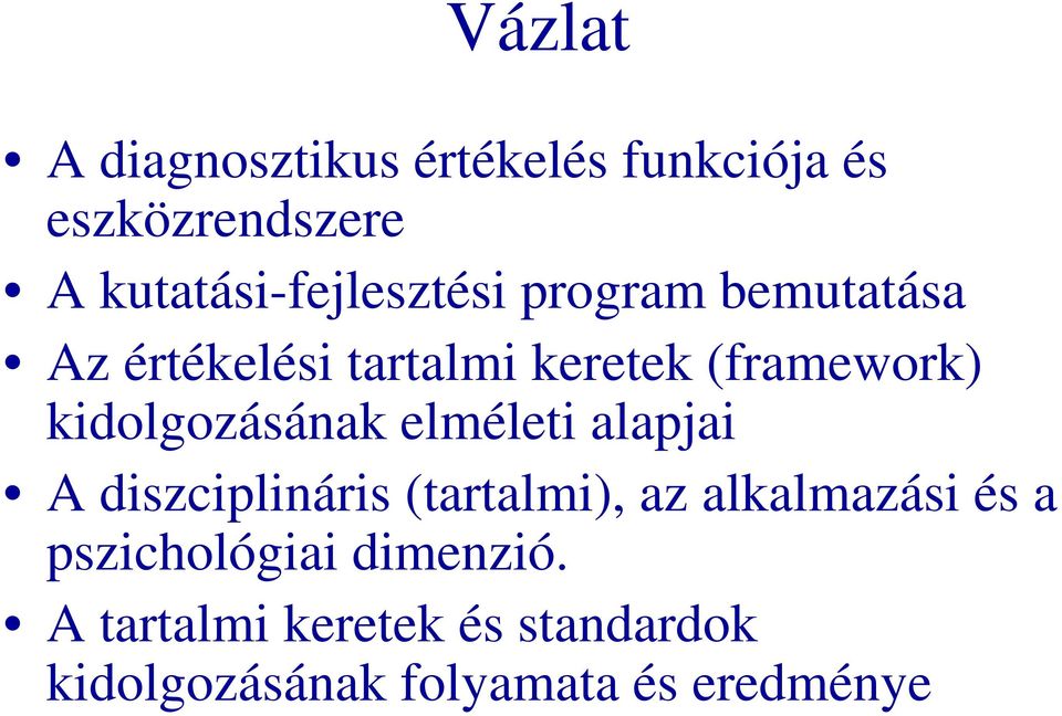 (framework) kidolgozásának elméleti alapjai A diszciplináris (tartalmi), az