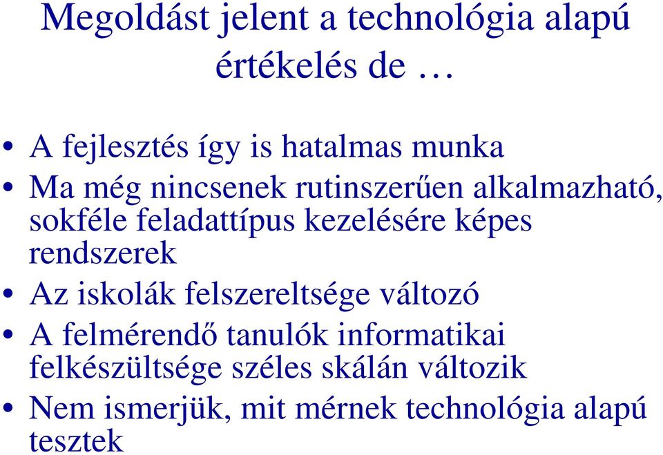 képes rendszerek Az iskolák felszereltsége változó A felmérendı tanulók