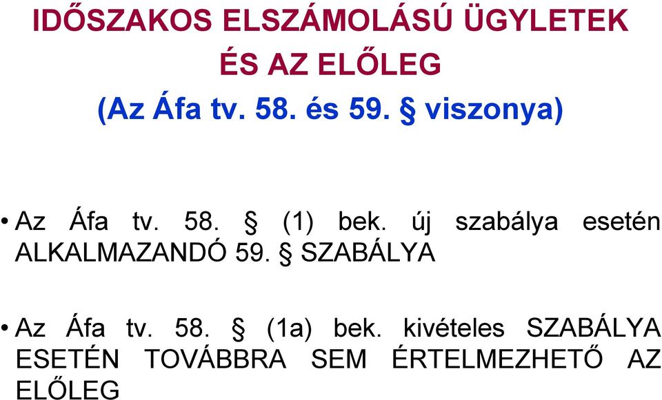 új szabálya esetén ALKALMAZANDÓ 59. SZABÁLYA Az Áfa tv.