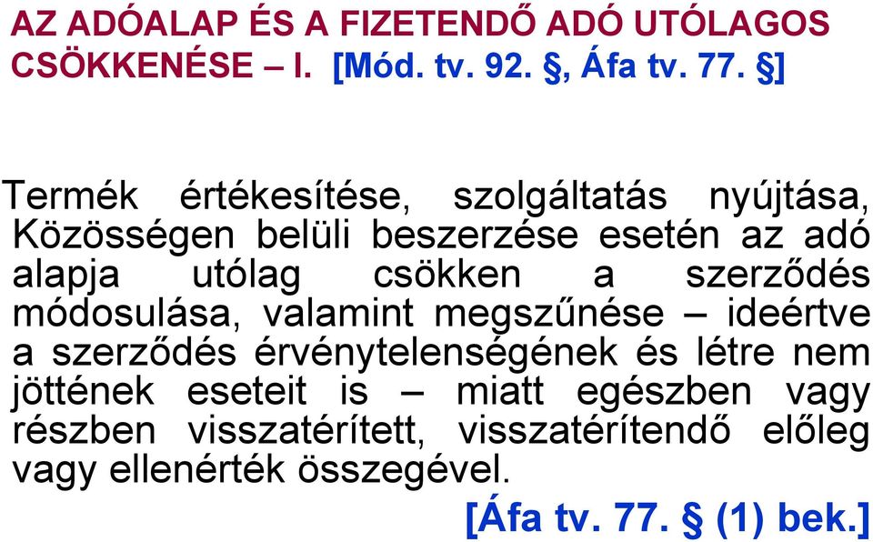 csökken a szerződés módosulása, valamint megszűnése ideértve a szerződés érvénytelenségének és létre nem