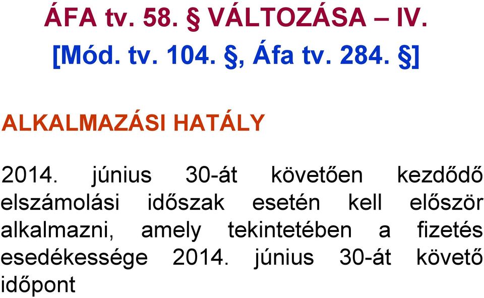 június 30-át követően kezdődő elszámolási időszak esetén