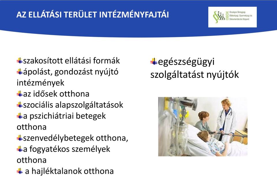 alapszolgáltatások a pszichiátriai betegek otthona szenvedélybetegek