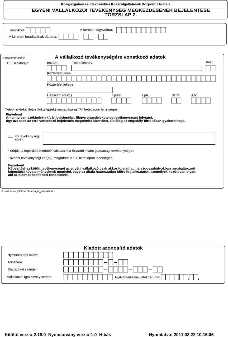 Szint Telephely(ek), illetve fióktelep(ek) megadása az "A" betétlapon lehetséges. Figyelem!