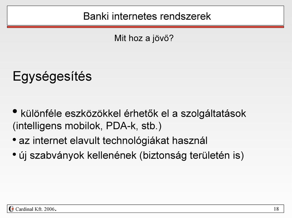 szolgáltatások (intelligens mobilok, PDA-k, stb) az
