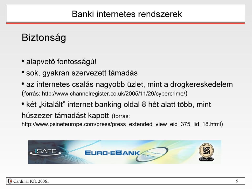 (forrás: http://wwwchannelregistercouk/2005/11/29/cybercrime/) két kitalált internet banking